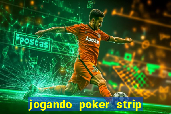 jogando poker strip com a mae
